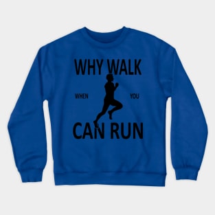 why walk when you can run 2 Crewneck Sweatshirt